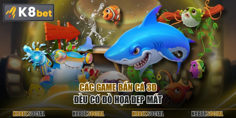 Các game bắn cá 3D đều có đồ họa đẹp mắt