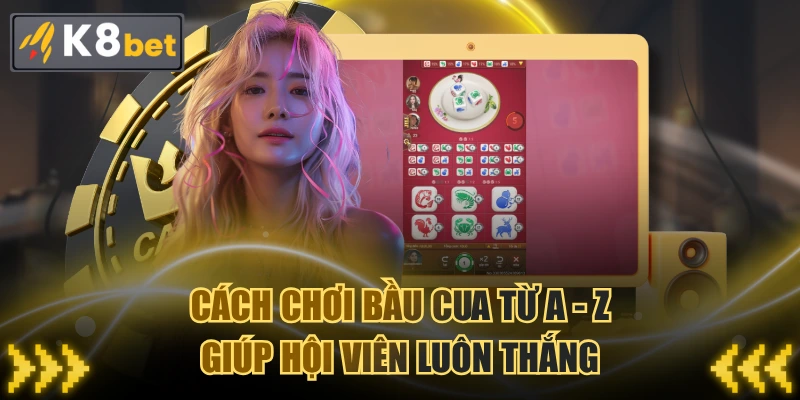 Cách Chơi Bầu Cua Từ A - Z Giúp Hội Viên Luôn Thắng