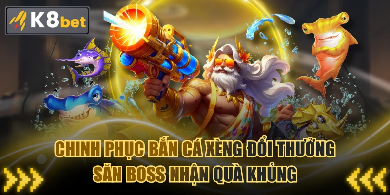 Chinh Phục Bắn Cá Xèng Đổi Thưởng - Săn Boss Nhận Quà Khủng