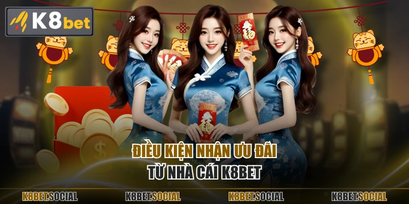 Điều kiện nhận ưu đãi từ nhà cái K8BET