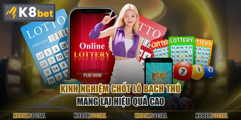 Kinh nghiệm chốt lô bạch thủ mang lại hiệu quả cao